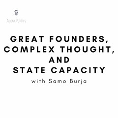 41: Great Founders, Complex Thought, and State Capacity with Samo Burja