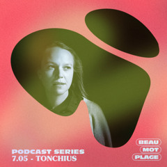 Podcast Beau Mot Plage 7.05 - Tonchius