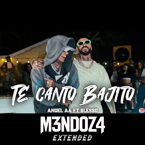 BLESSD, ANUEL AA, SOG - TE CANTO BAJITO (M3NDOZ4 EXTENDED) "Descarga Gratis Link de Compra"