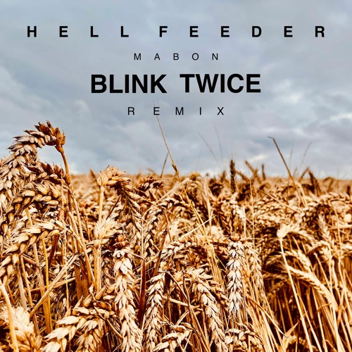 Hell Feeder - Mabon (Blink Twice Remix)