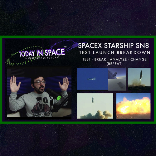 SpaceX Starship SN8 Test Launch Breakdown | Test, Break, Analyze (repeat) | Today In Space #226