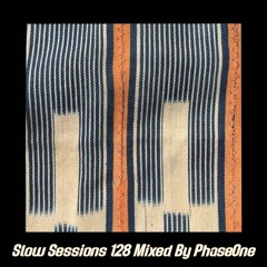 Slow Sessions 128 Mixed By PhaseOne (ZA)