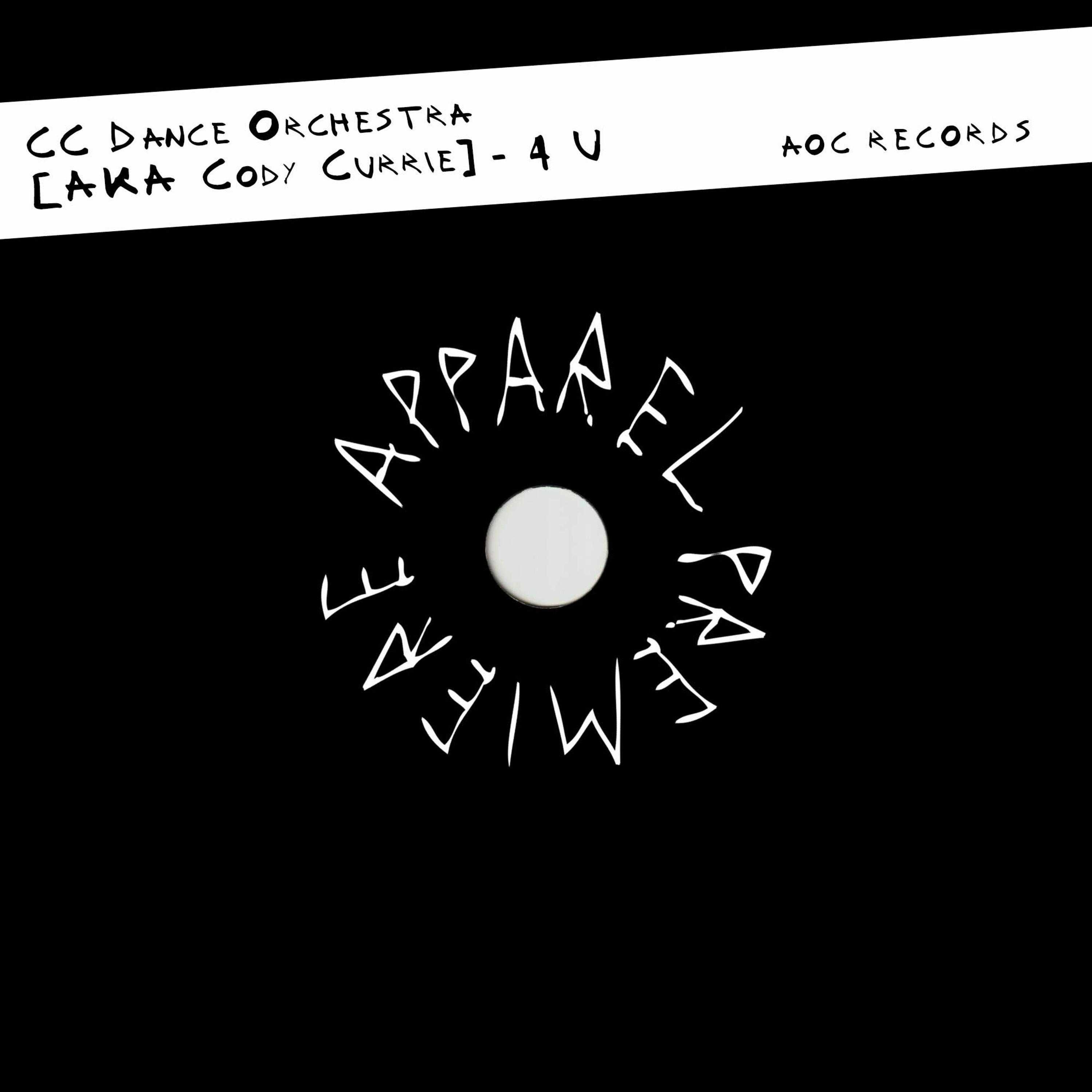 APPAREL PREMIERE: CC Dance Orchestra (AKA Cody Currie) - 4 U [AOC Records]