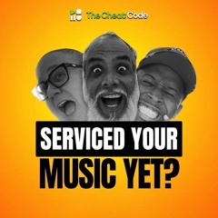 Serviced Your Music Yet? | Episode 67