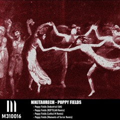 Nikitaurech - Poppy Fields (LethalM Remix)