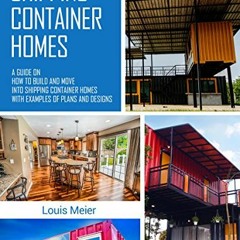 READ EBOOK EPUB KINDLE PDF Shipping Container Homes: A Guide on How to Build and Move