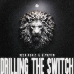32Stitches & BLVKSTN - Drilling The Switch