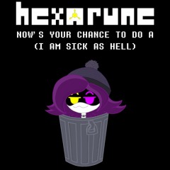HEXARUNE OST №23: I AM SICK AS HELL (NOW'S YOUR CHANCE TO DO A) (Murder Drones OST + DELTARUNE OST)