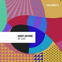 Premiere: Hardt Antoine - My Love [Reculture]