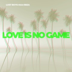 Lost Boys from Ibiza - Love Is No Game (Bounce Mix)