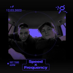 Speed X Frequency - 03.12.22 - 5 P.M