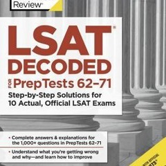 [Download Book] LSAT Decoded (PrepTests 62-71): Step-by-Step Solutions for 10 Actual Official LSAT E