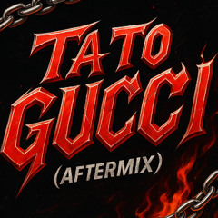 Ta To Gucci (AfterMix)