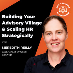 Meredith Reilly on Building Your Advisory Village and Scaling HR Strategically