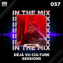 Déjà Vu Culture Sessions 057 - Amwell