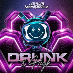 Jesus Montanez - DRUNK & HIGH (FREE DOWNLOAD)