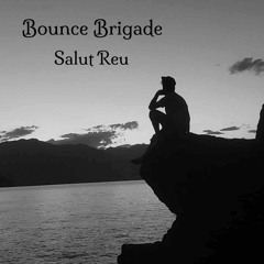Bounce Brigade - Salut Reu  - OUT JAN 1 2024 NEBULA BASS RECORDS!!