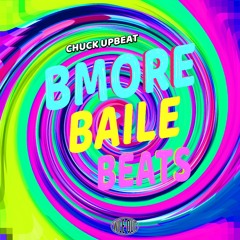 Chuck Upbeat - Baile, Bmore, Beats EP [Wile Out]