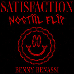 Benny Benassi - Satisfaction (NOCTIIL Flip)