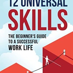 ✔read❤ 12 Universal Skills: The Beginner's Guide to a Successful Work Life: Scheele