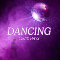 Lucid HAYS - DANCING