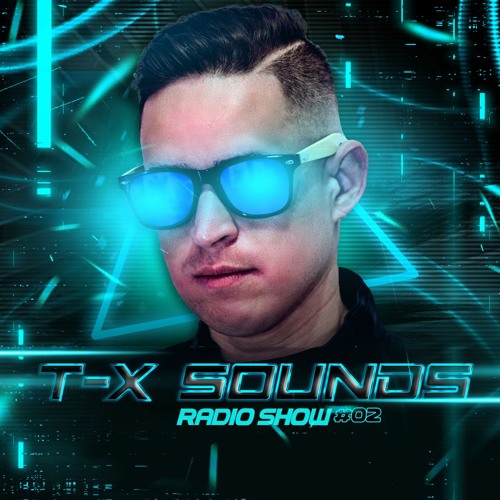 PODCAST T-X SOUNDS RADIO SHOW #002