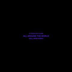 All Around The World (Will Mind Remix)