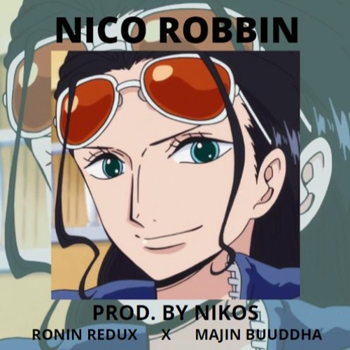 NICO ROBBIN - RONIN REDUX X MAJIN BUUDDHA (PROD. BY NIKOS)