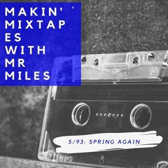 MAKIN' MIXTAPES... 5/93: SPRING AGAIN