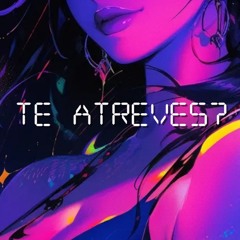 Te Atreves?