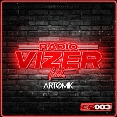 RADIO VIZER EPISODE 003 Featuring Artomik