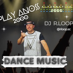 R.Loop @Alternativo2000 (Set Dance Music Anos 2000)