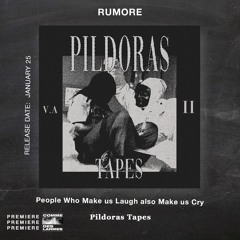PREMIERE CDL \\ RUMORE - People Who Make Us Laugh Also Make Us Cry  [Pildoras Tapes] (2022)