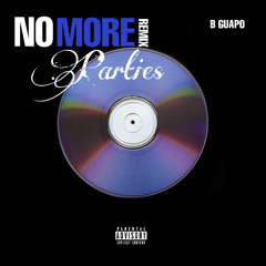 No More Parties (Remix) B Guapo