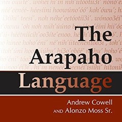 Access PDF 📗 The Arapaho Language by  Andrew Cowell &  Alonzo Moss  Sr. EBOOK EPUB K