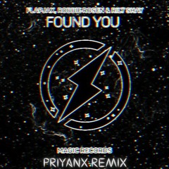 Flapjax - Found You (ft Robbie Rosen & Rily Shay)[PRIYANX Remix]