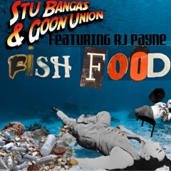 01. Stu Bangas & Goon Union - Fish Food (Feat. RJ Payne)