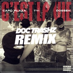 TY1 Ft. Capo Plaza & Dosseh - C'est La Vie (Doc Trashz Remix)