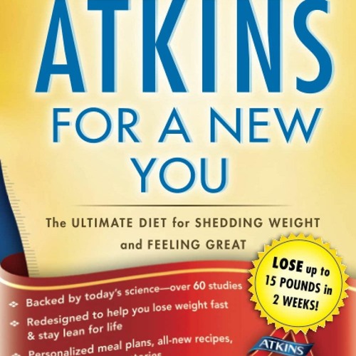 Download New Atkins for a New You: The Ultimate Diet for Shedding Weight and