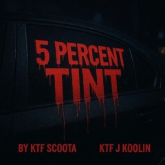 KTF Scoota & J Koolin - 5 Percent Tint