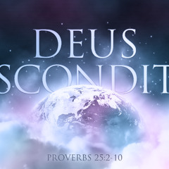 SOTV Message Twelfth Sunday After Pentecost C - "Deus Absconditus" - Proverbs 25:2-10 - 8/31/25