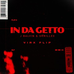 J. Balvin, Skrillex - In Da Getto (VIRX FLIP)