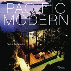 READ EPUB KINDLE PDF EBOOK Pacific Modern by  Raul A. Barreneche 📩