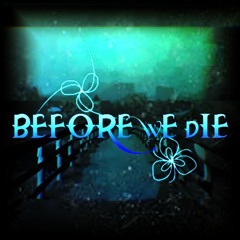 Before We Die