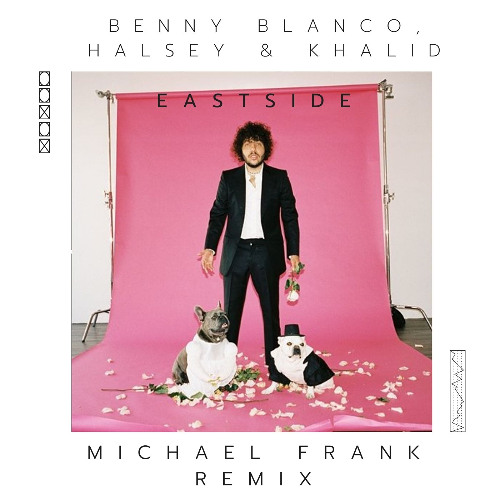 Benny Blanco, Halsey & Khalid - Eastside (Michael Frank Remix)