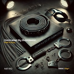 Dominated by Submission x Fade to Grey / NA•RO Mash