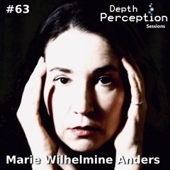 Depth Perception Sessions #63 - Marie Wilhelmine Anders