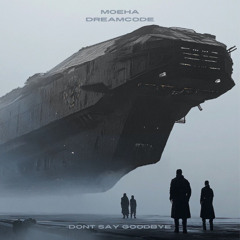 Don't Say Goodbye - DREAMCODE, Moeha