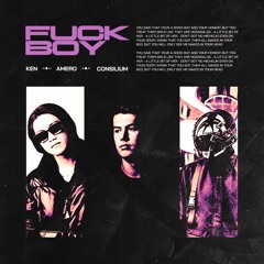 Ken x Amero x Consilium - Fuckboy