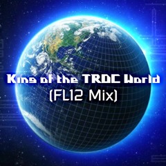King of the TROC World (FL12 Long Mix)